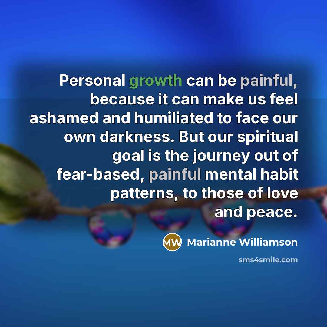 “Personal growth can be painful, because it can make us…” quote by Marianne Williamson