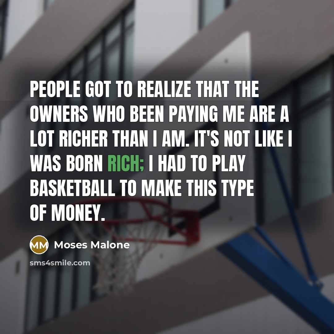 “People got to realize that the owners who been paying…” quote by Moses Malone