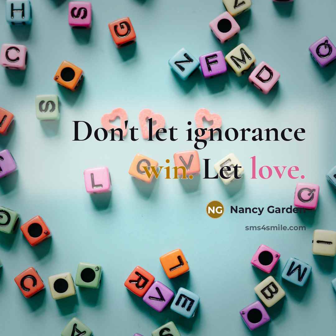 “Don't let ignorance win. Let love.…” quote by Nancy Garden