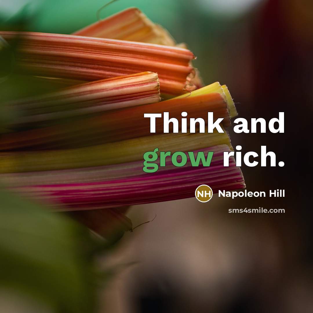 “Think and grow rich.…” quote by Napoleon Hill
