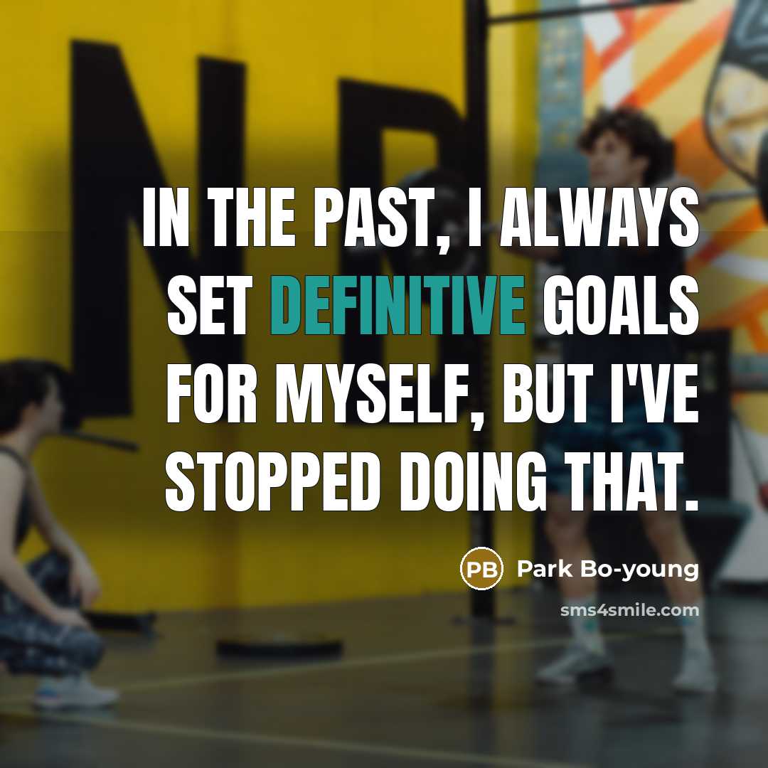 “In the past, I always set definitive goals for myself,…” quote by Park Bo-young
