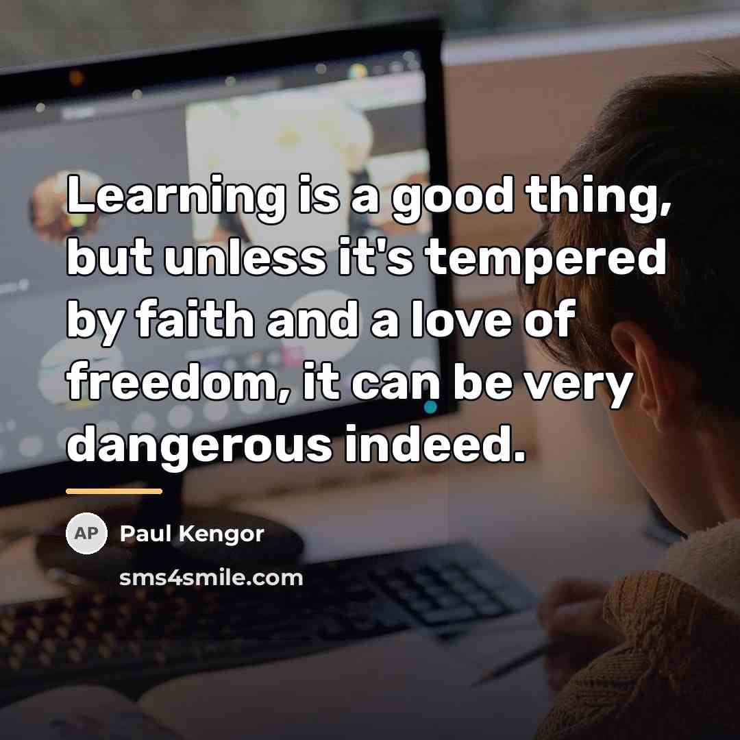 “Learning is a good thing, but unless it's tempered by…” quote by Paul Kengor