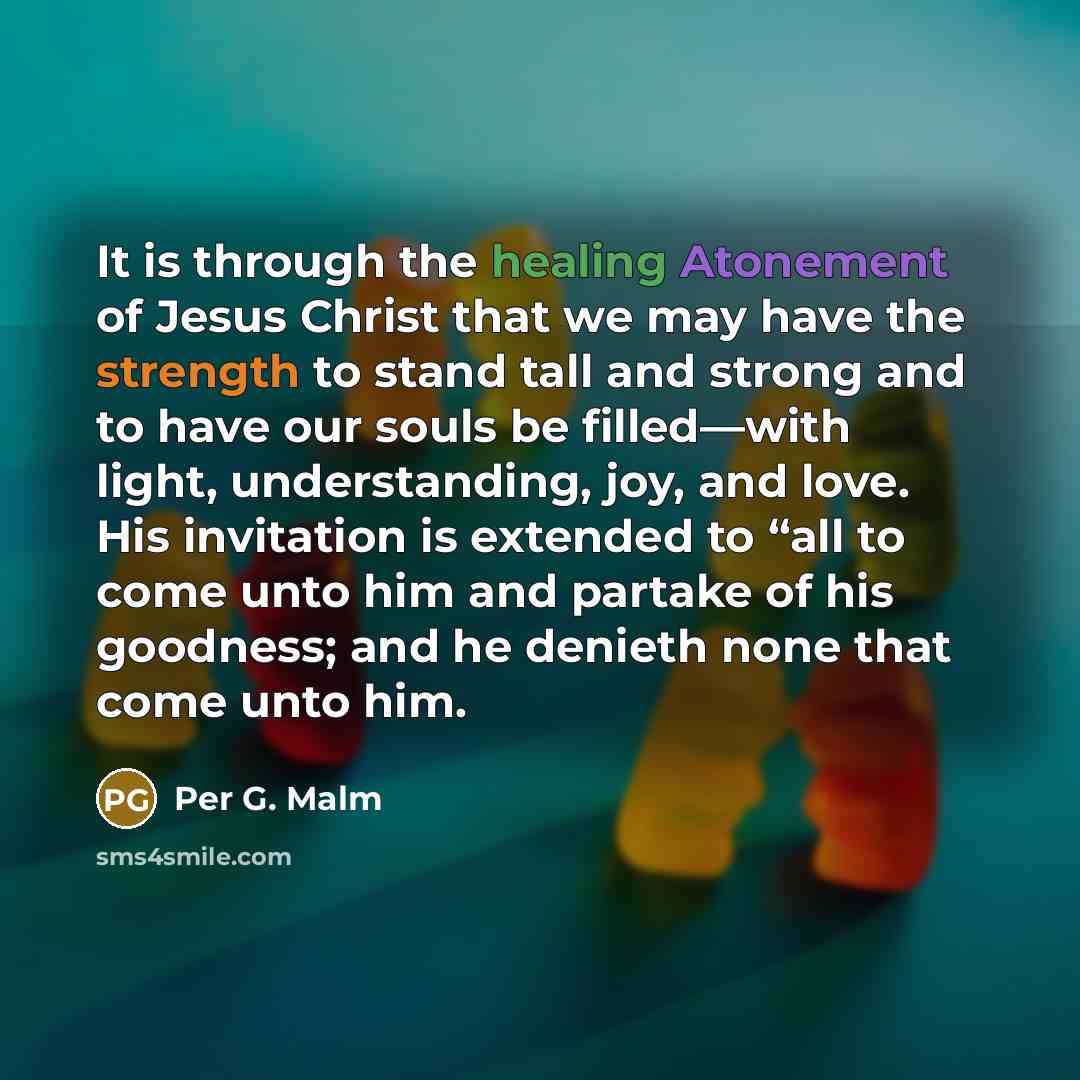 “It is through the healing Atonement of Jesus Christ that…” quote by Per G. Malm