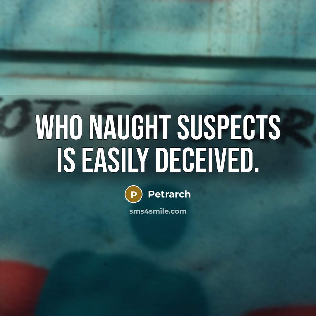 “Who naught suspects is easily deceived.…” quote by Petrarch