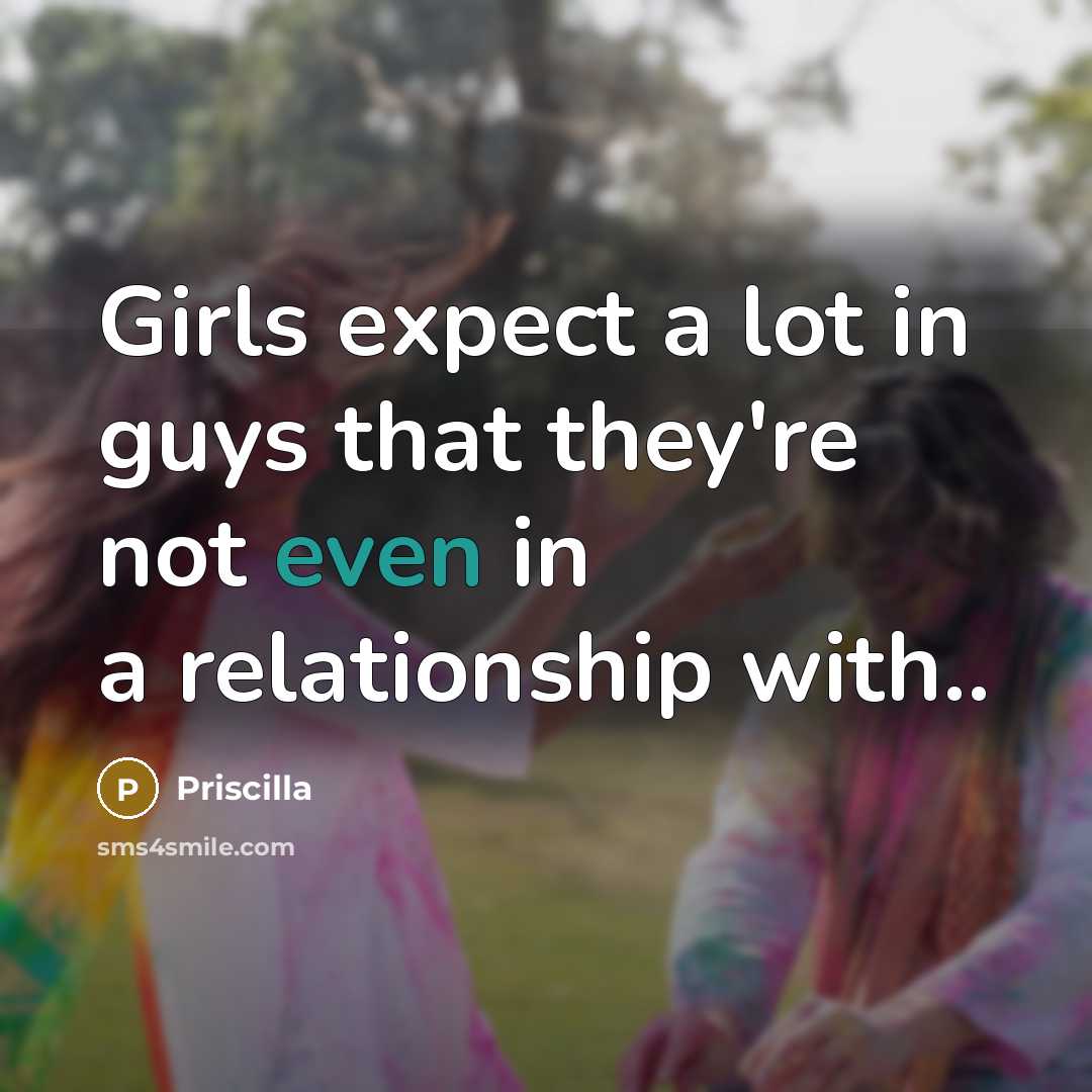 “Girls expect a lot in guys that they're not even…” quote by Priscilla