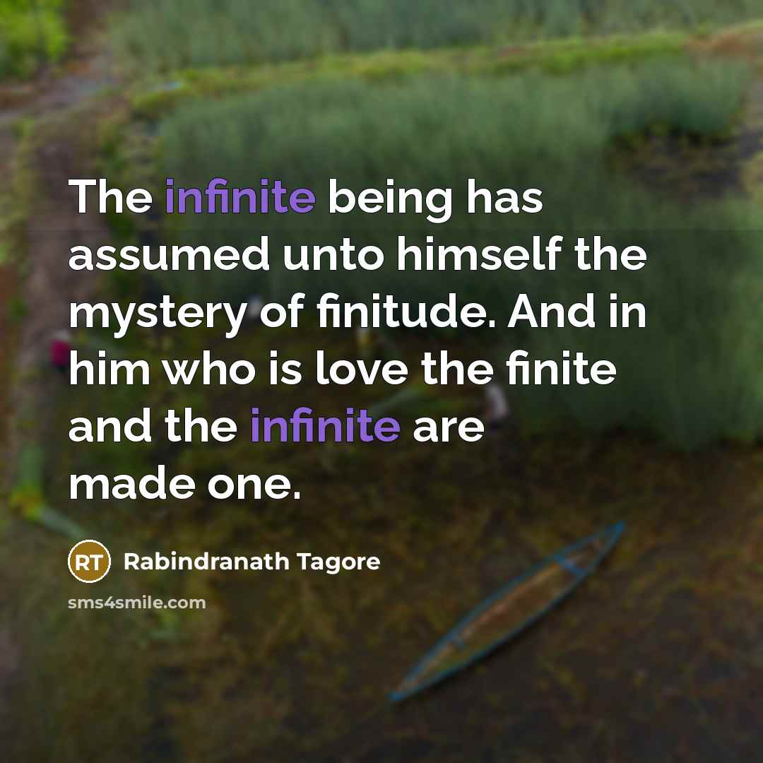 “The infinite being has assumed unto himself the mystery of…” quote by Rabindranath Tagore