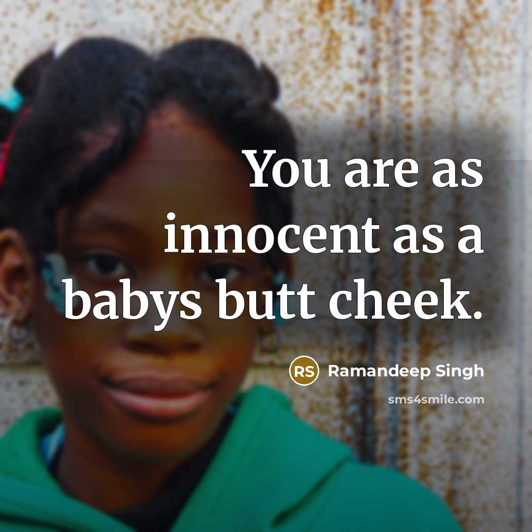 “You are as innocent as a babys butt cheek.…” quote by Ramandeep Singh