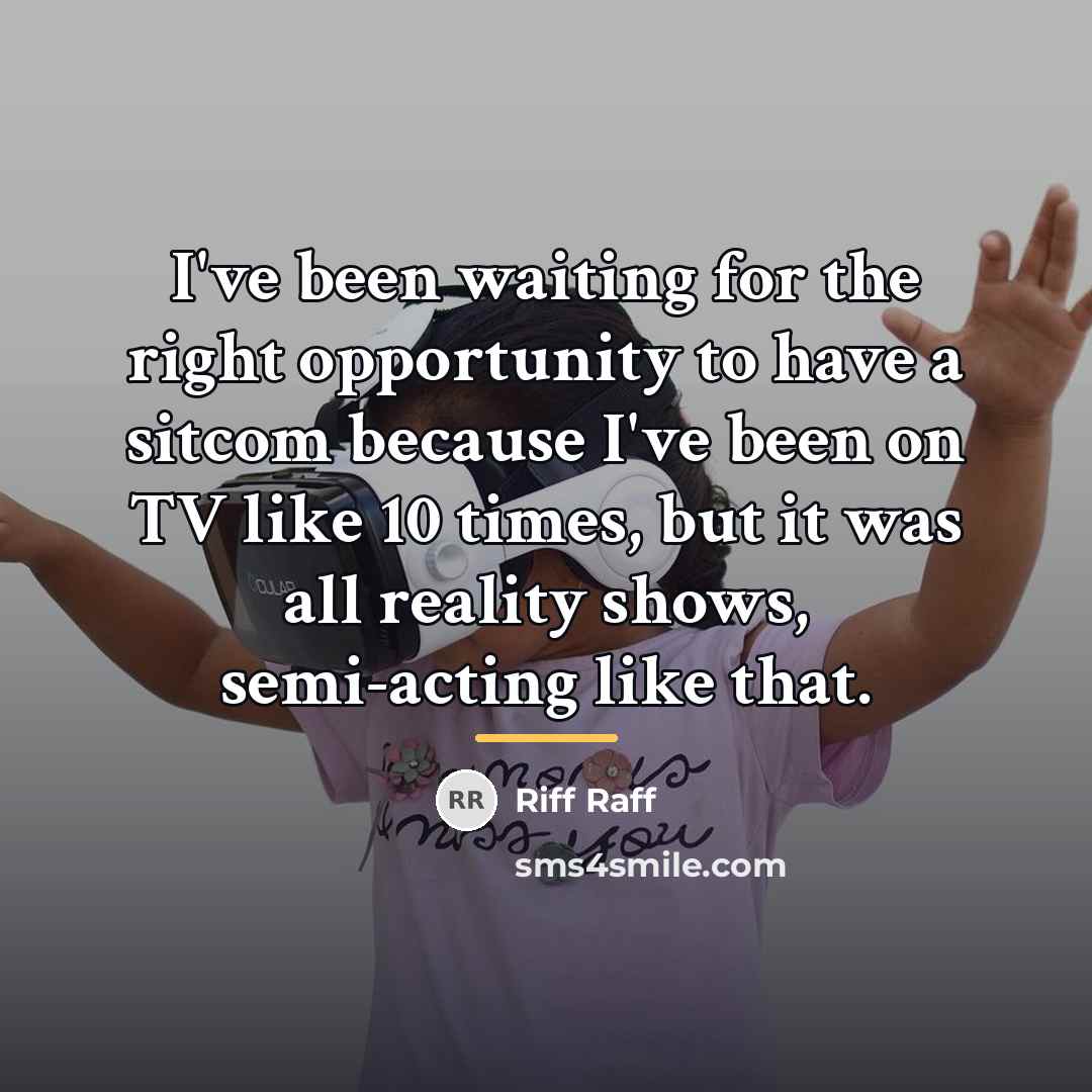 “I've been waiting for the right opportunity to have a…” quote by Riff Raff
