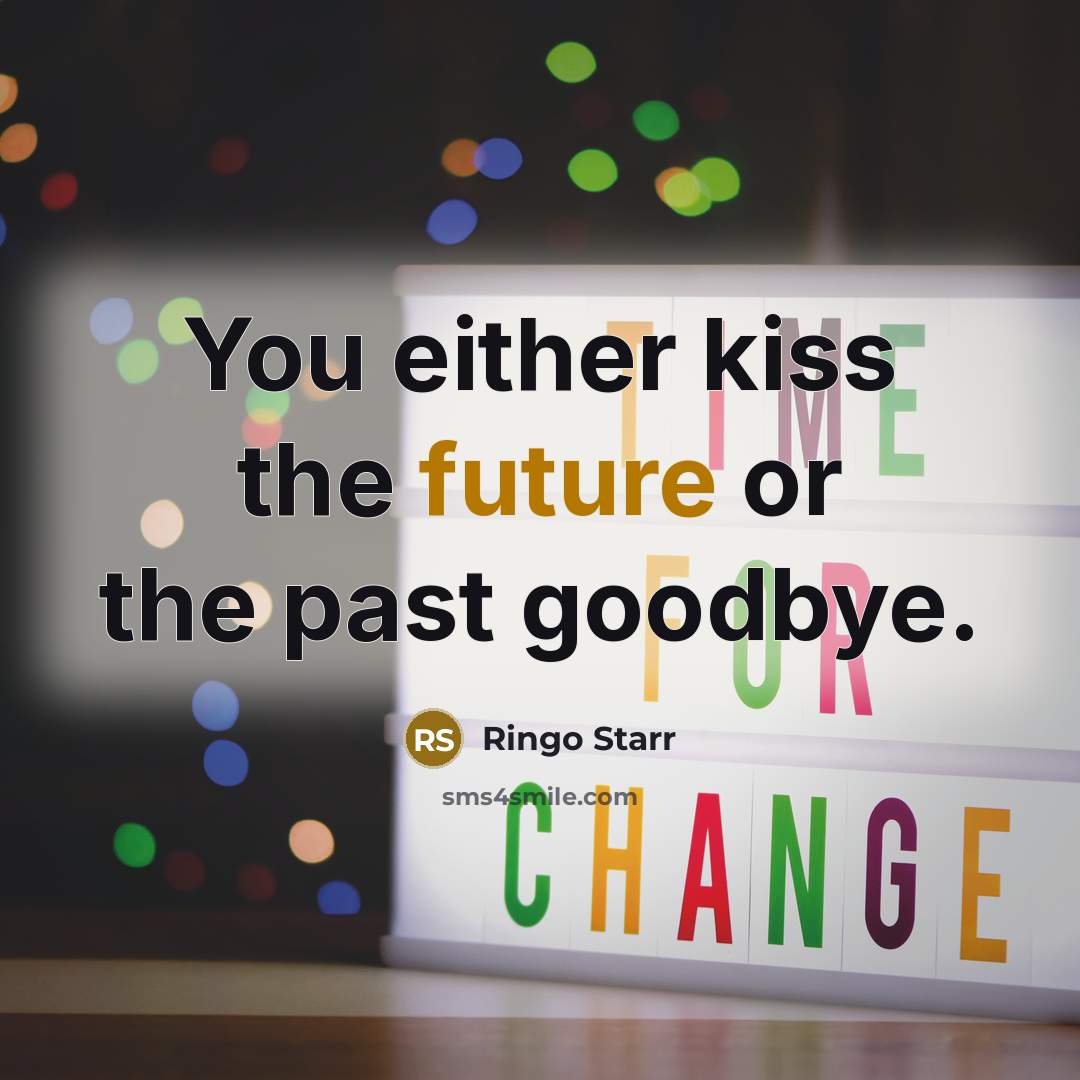 “You either kiss the future or the past goodbye.…” quote by Ringo Starr