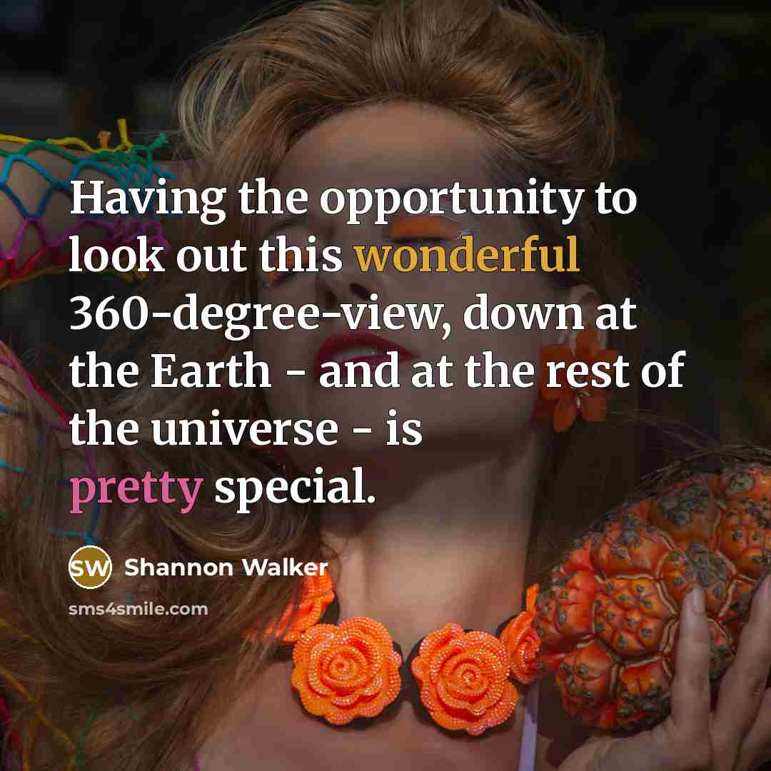 “Having the opportunity to look out this wonderful 360-degree-view, down…” quote by Shannon Walker
