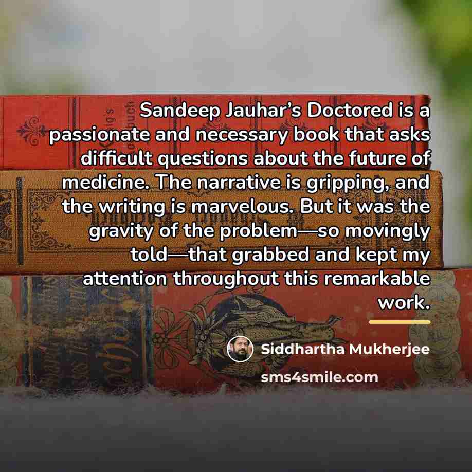 “Sandeep Jauhar’s Doctored is a passionate and necessary book that…” quote by Siddhartha Mukherjee