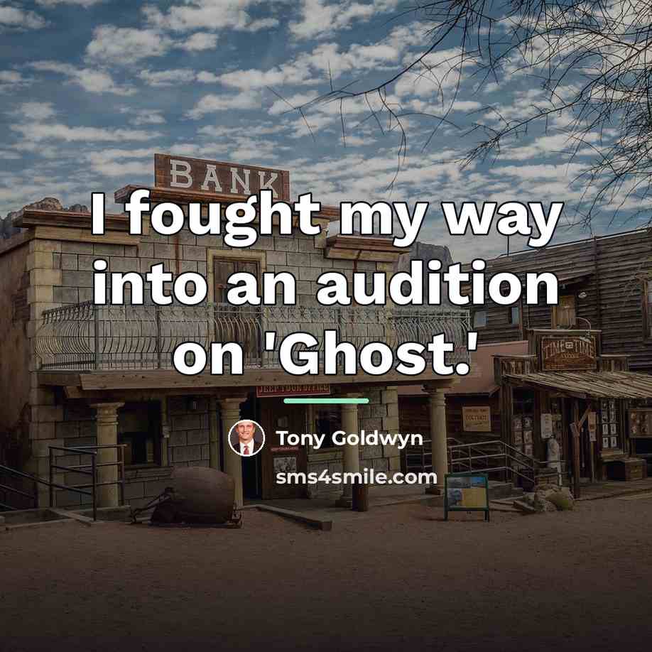 “I fought my way into an audition on 'Ghost.'…” quote by Tony Goldwyn