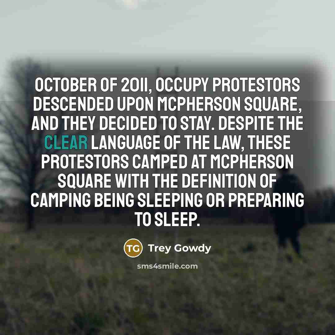 “October of 2011, Occupy protestors descended upon McPherson Square, and…” quote by Trey Gowdy