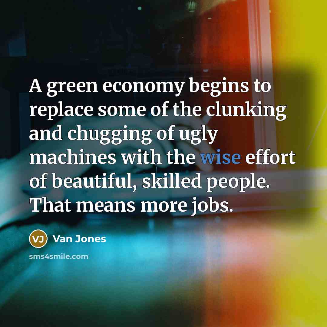 “A green economy begins to replace some of the clunking…” quote by Van Jones
