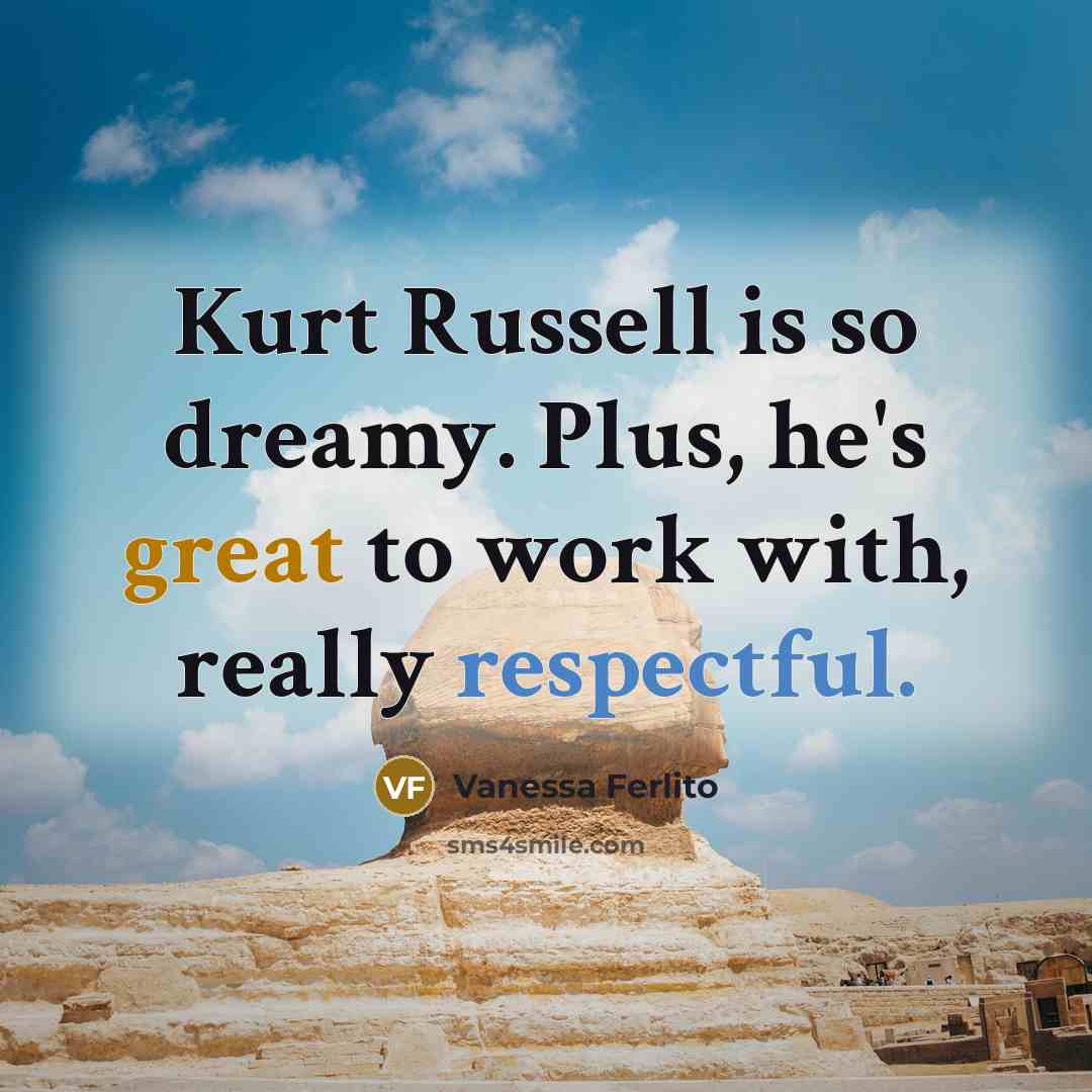 “Kurt Russell is so dreamy. Plus, he's great to work with, really respectful.” quote by Vanessa Ferlito
