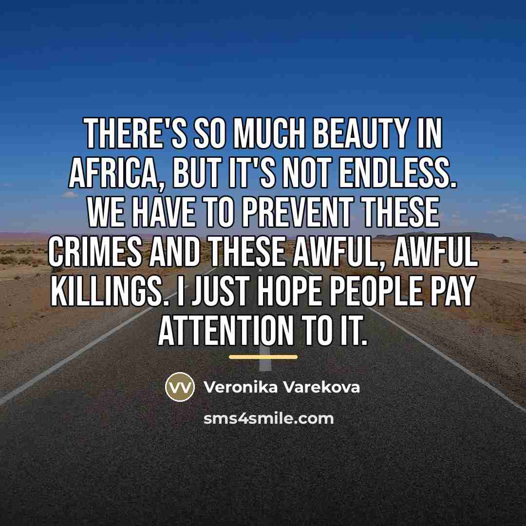 “There's so much beauty in Africa, but it's not endless.…” quote by Veronika Varekova