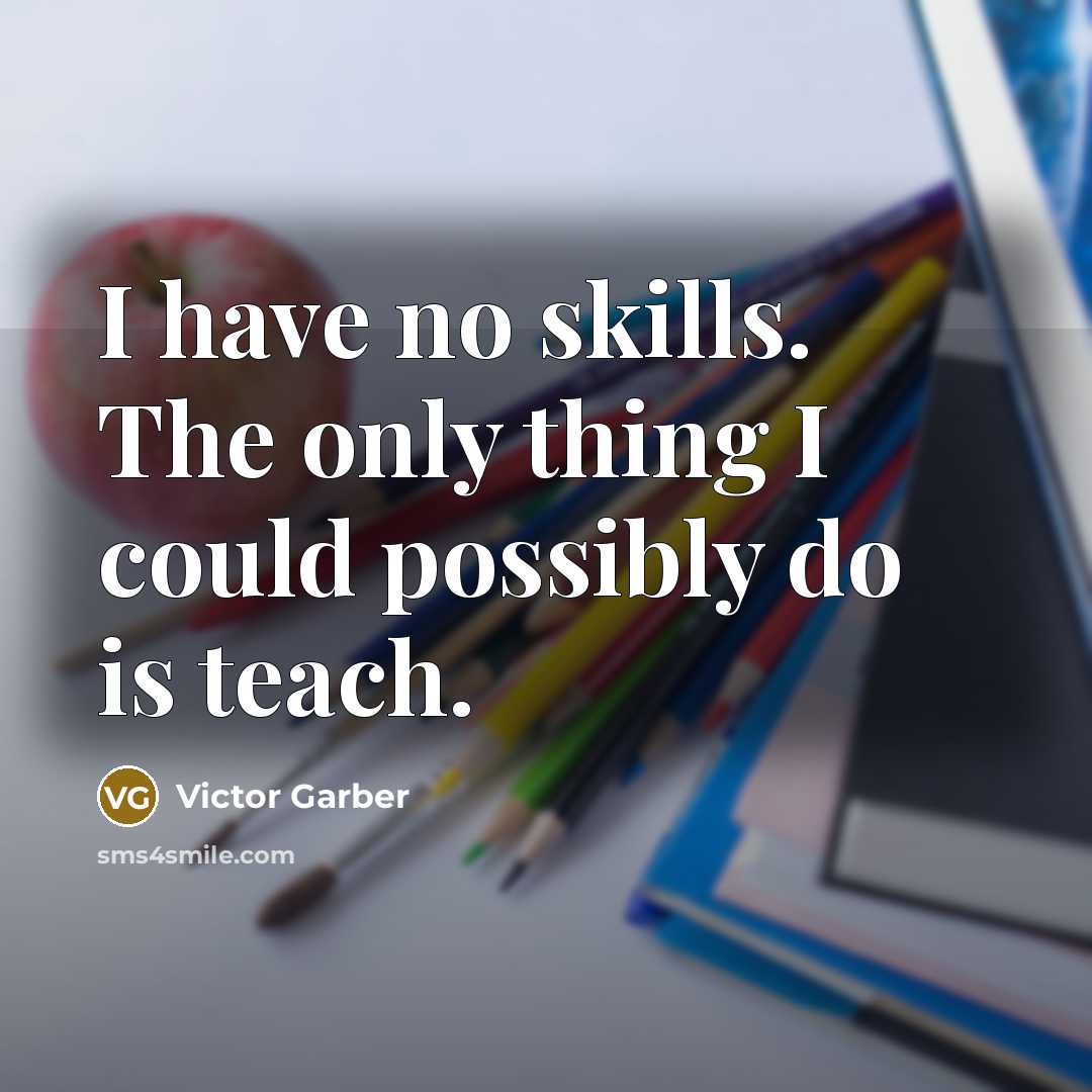 “I have no skills. The only thing I could possibly…” quote by Victor Garber