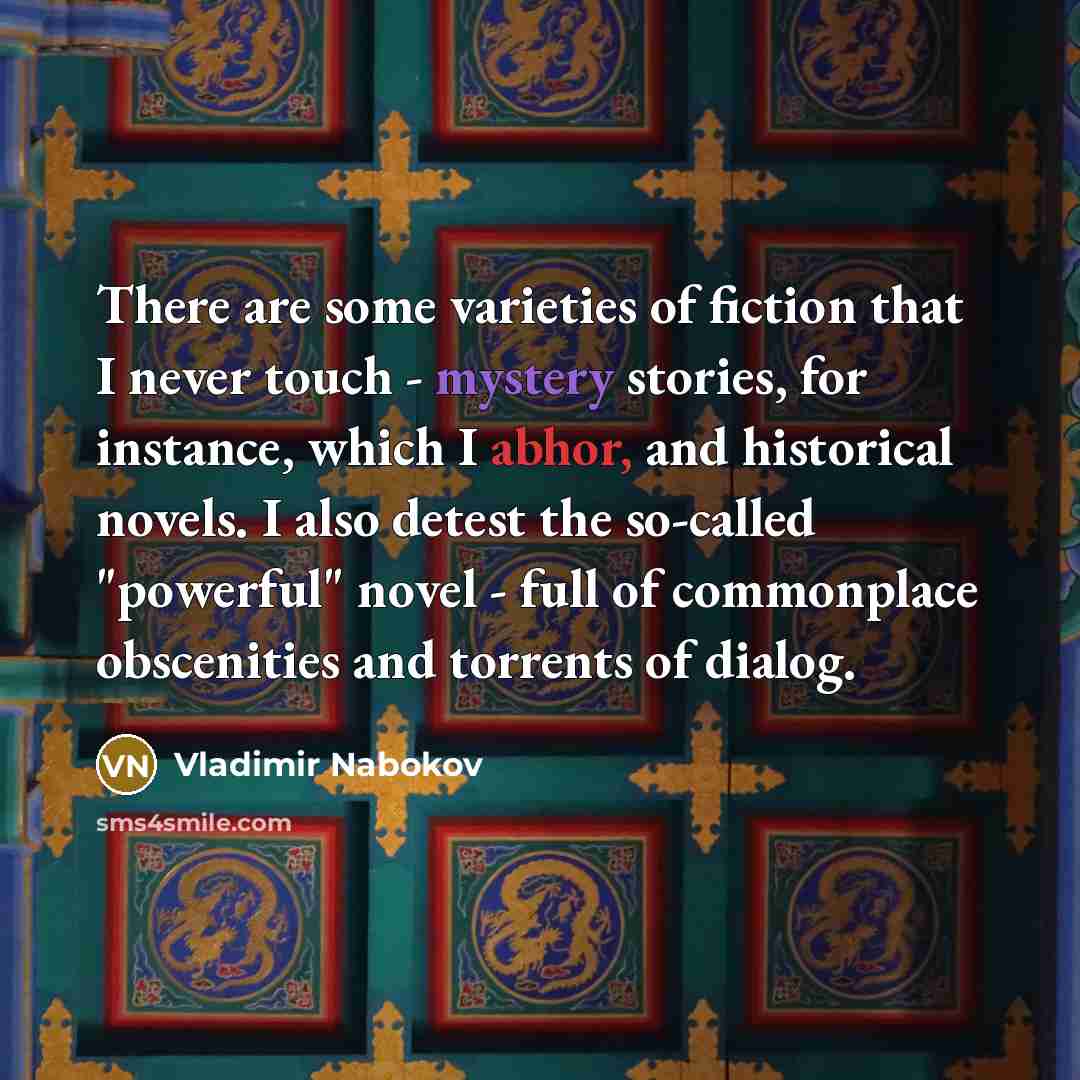 “There are some varieties of fiction that I never touch…” quote by Vladimir Nabokov