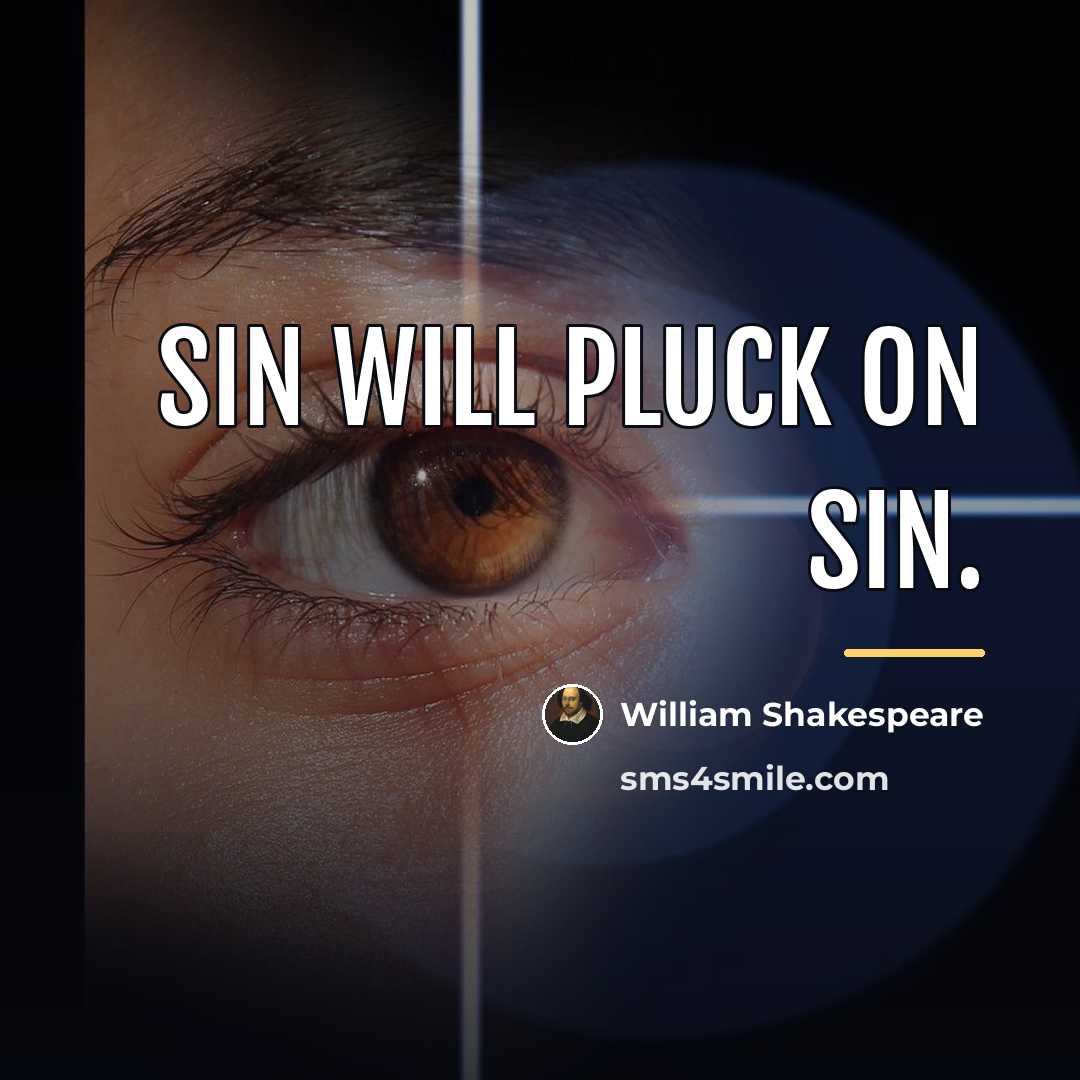 “Sin will pluck on sin.…” quote by William Shakespeare