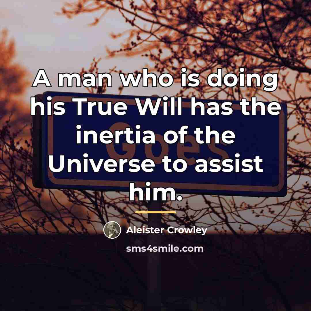 “A man who is doing his True Will has the…” quote by Aleister Crowley