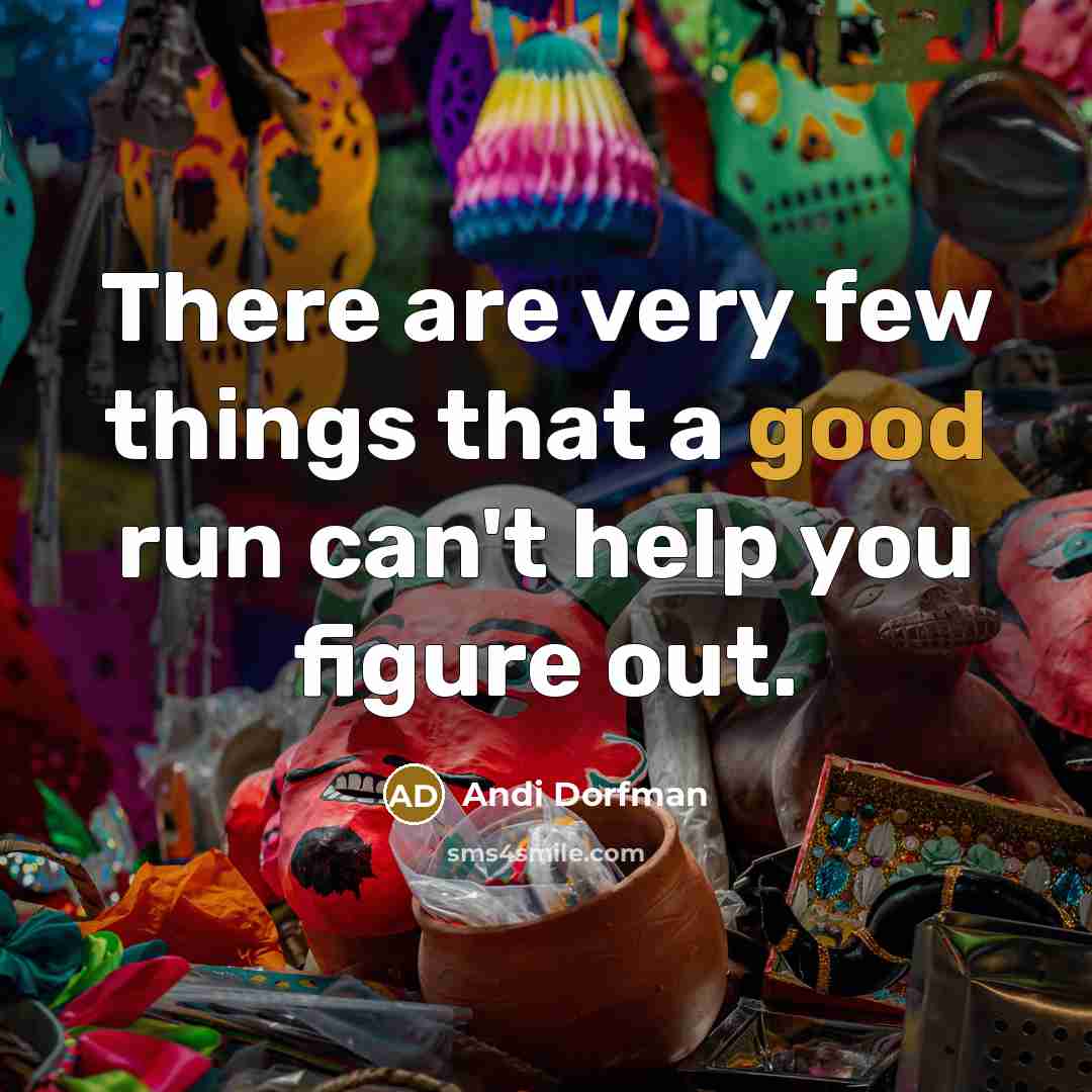 “There are very few things that a good run can't…” quote by Andi Dorfman