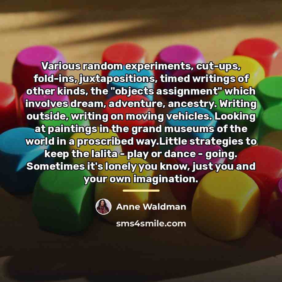 “Various random experiments, cut-ups, fold-ins, juxtapositions, timed writings of other…” quote by Anne Waldman