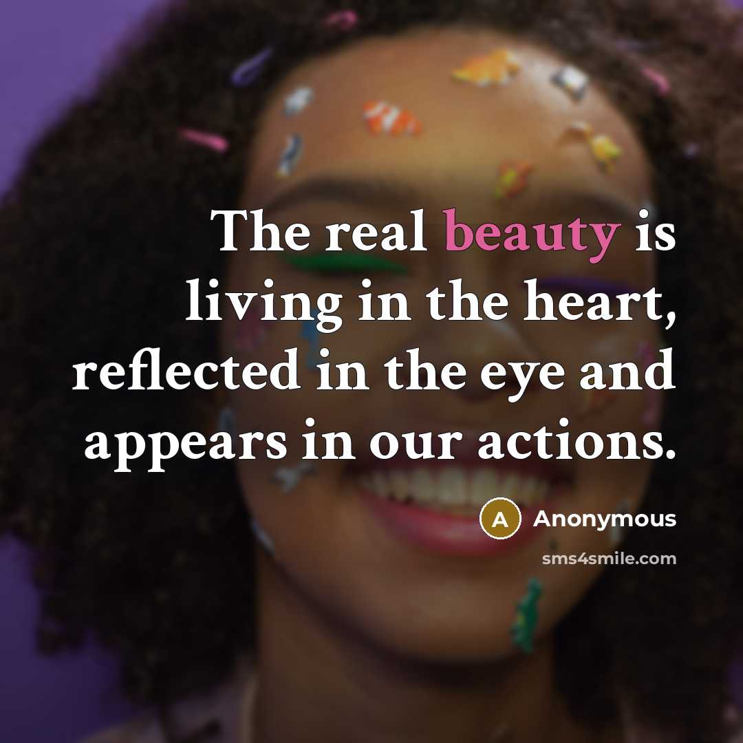 “The real beauty is living in the heart, reflected in…” quote by Anonymous