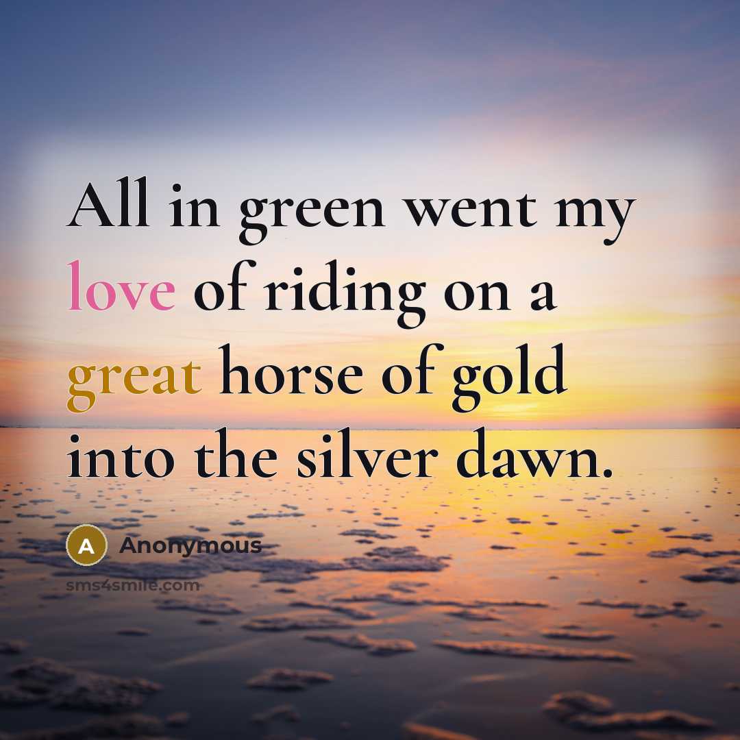 “All in green went my love of riding on a…” quote by Anonymous