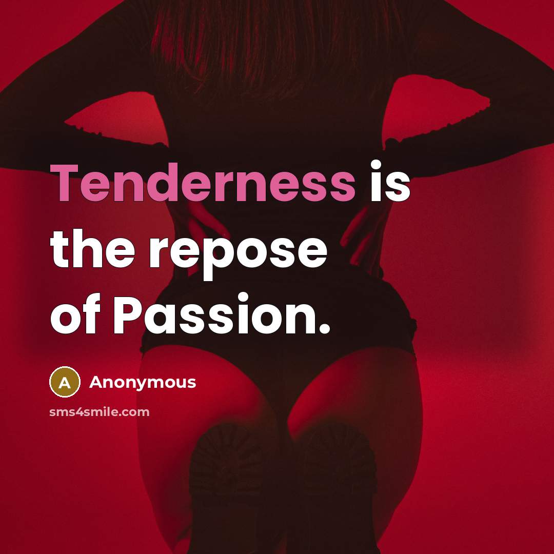 “Tenderness is the repose of Passion.…” quote by Anonymous