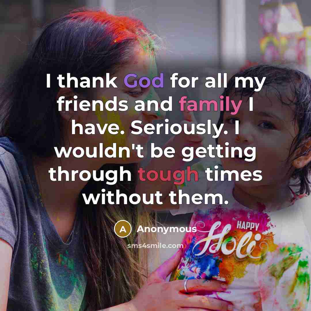 “I thank God for all my friends and family I…” quote by Anonymous