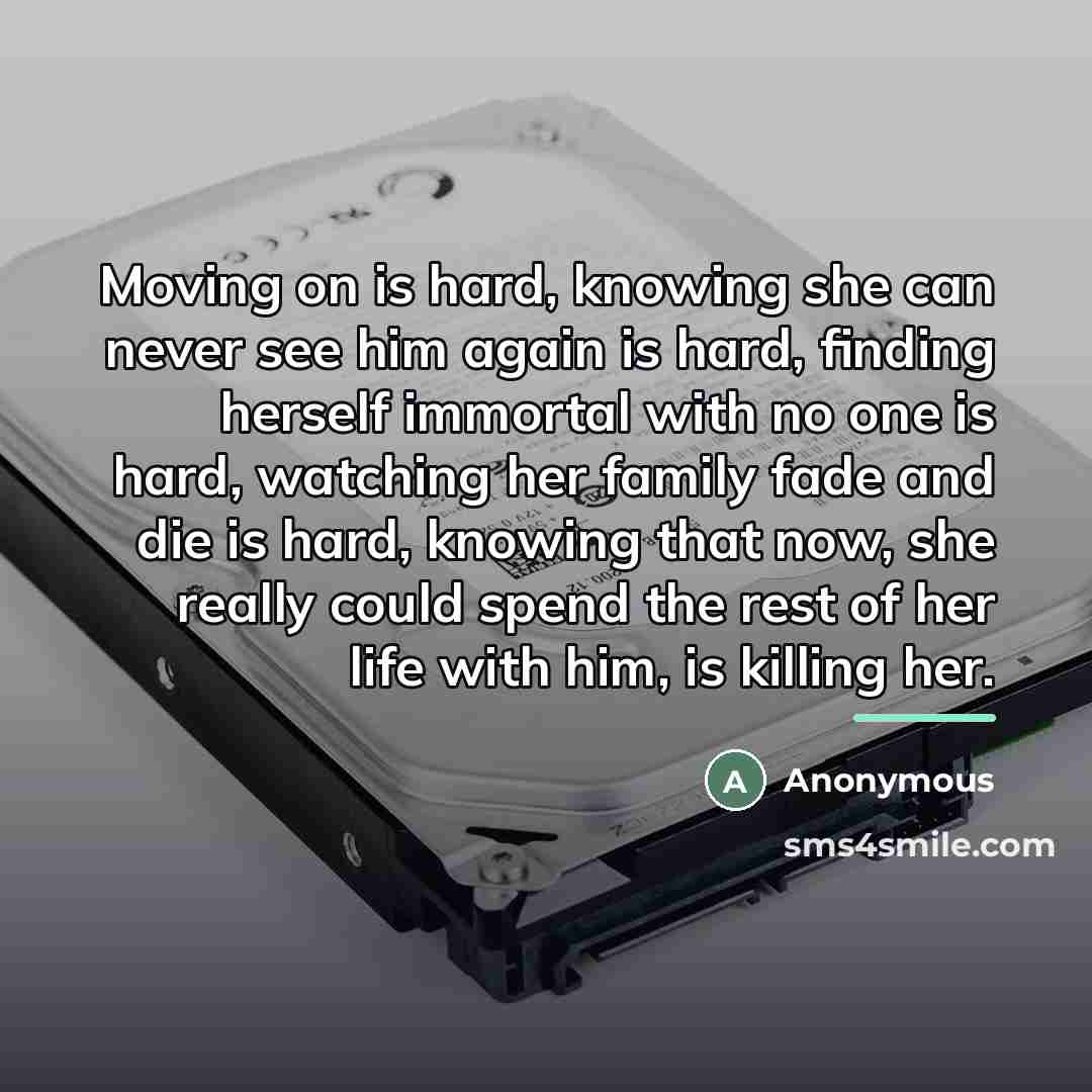 “Moving on is hard, knowing she can never see him…” quote by Anonymous