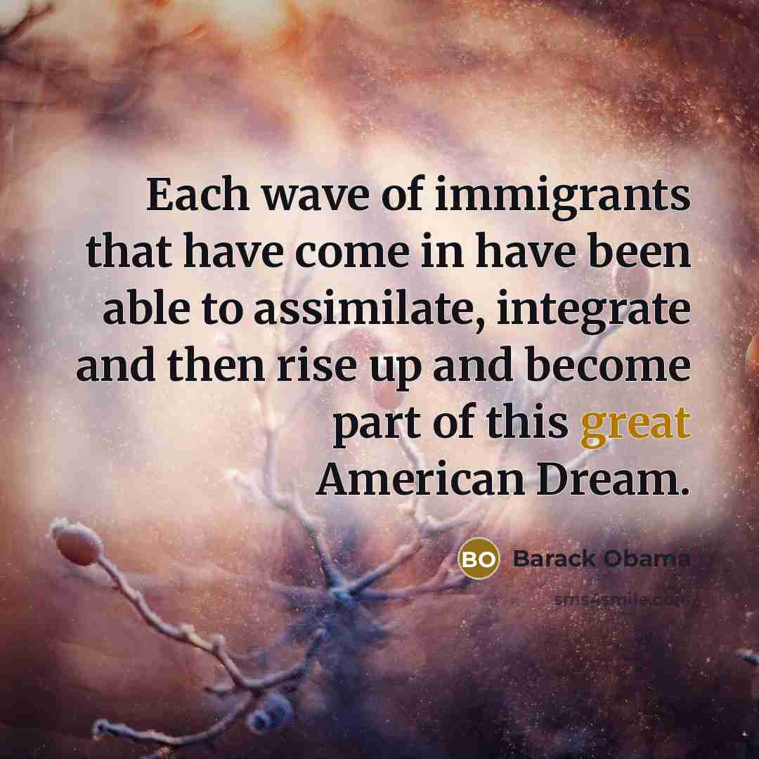 “Each wave of immigrants that have come in have been…” quote by Barack Obama