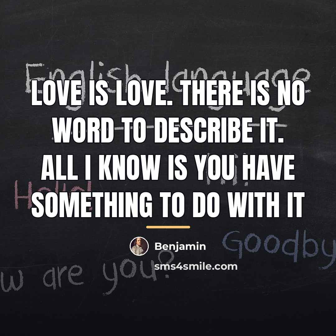 “Love is love. There is no word to describe it.…” quote by Benjamin