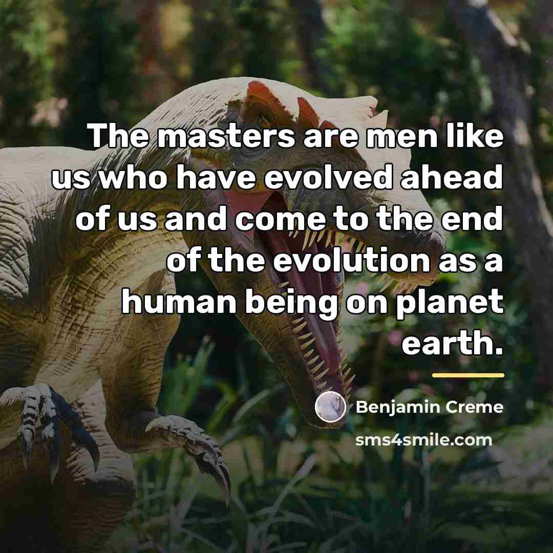 “The masters are men like us who have evolved ahead…” quote by Benjamin Creme