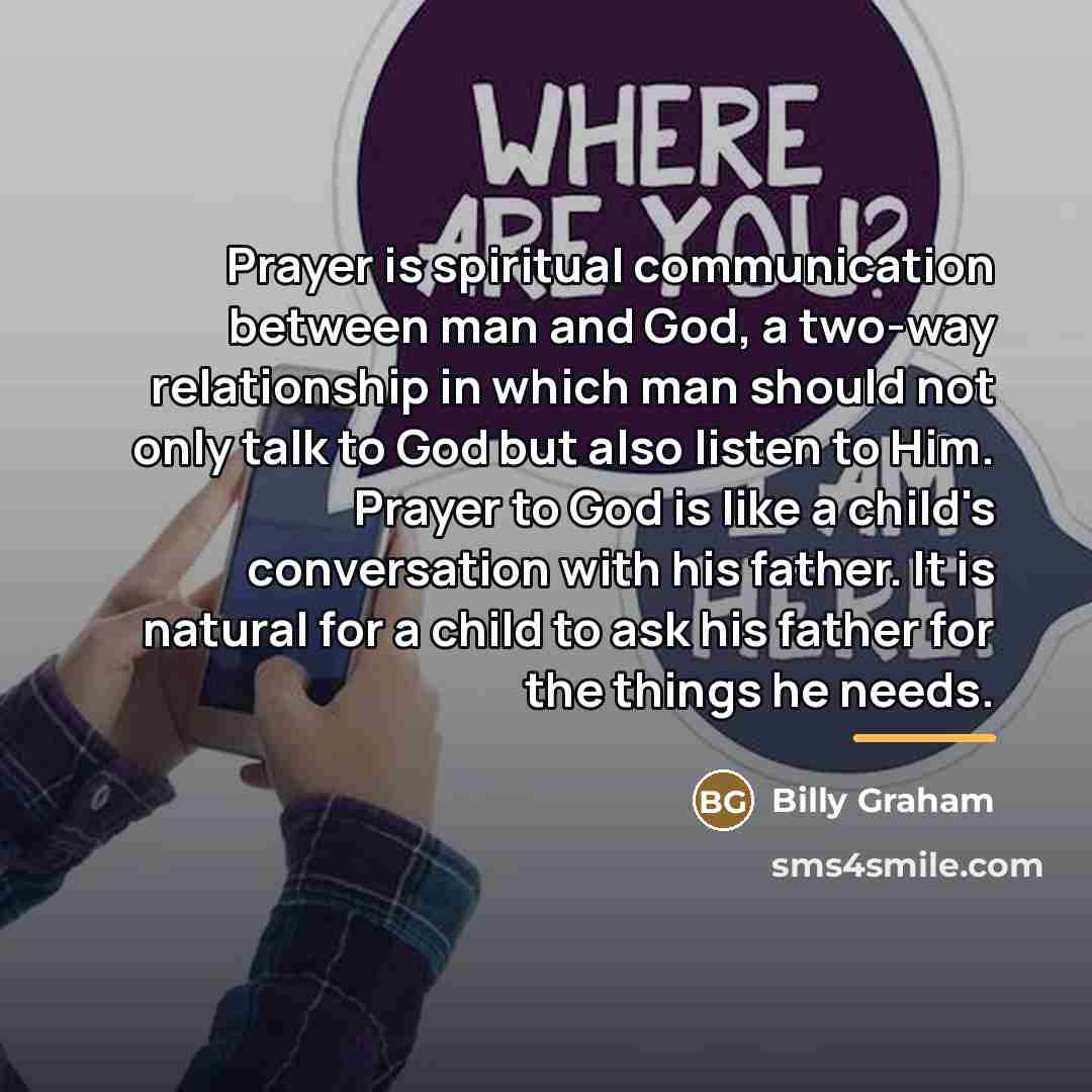 “Prayer is spiritual communication between man and God, a two-way…” quote by Billy Graham