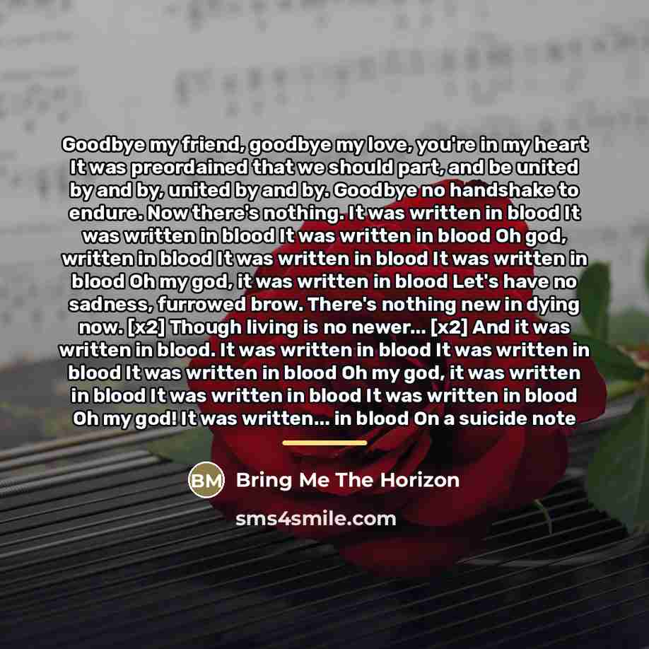 “Goodbye my friend, goodbye my love, you're in my heart…” quote by Bring Me The Horizon