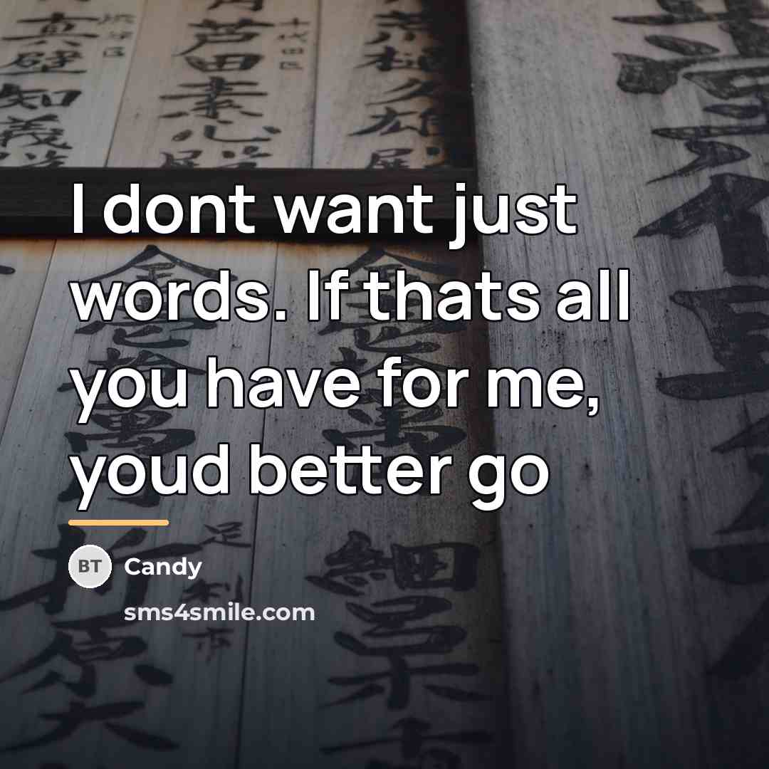 “I dont want just words. If thats all you have…” quote by CANDY