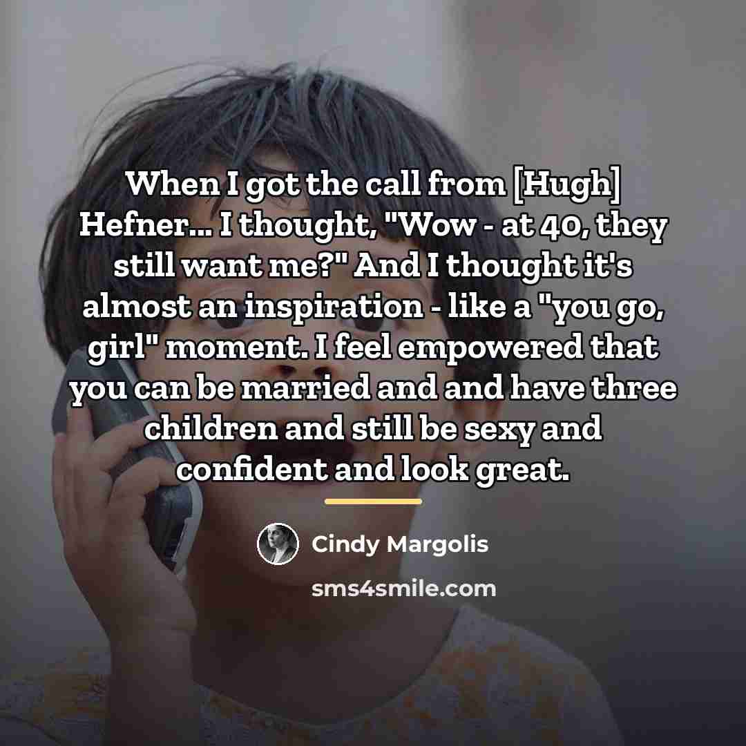 “When I got the call from [Hugh] Hefner... I thought,…” quote by Cindy Margolis