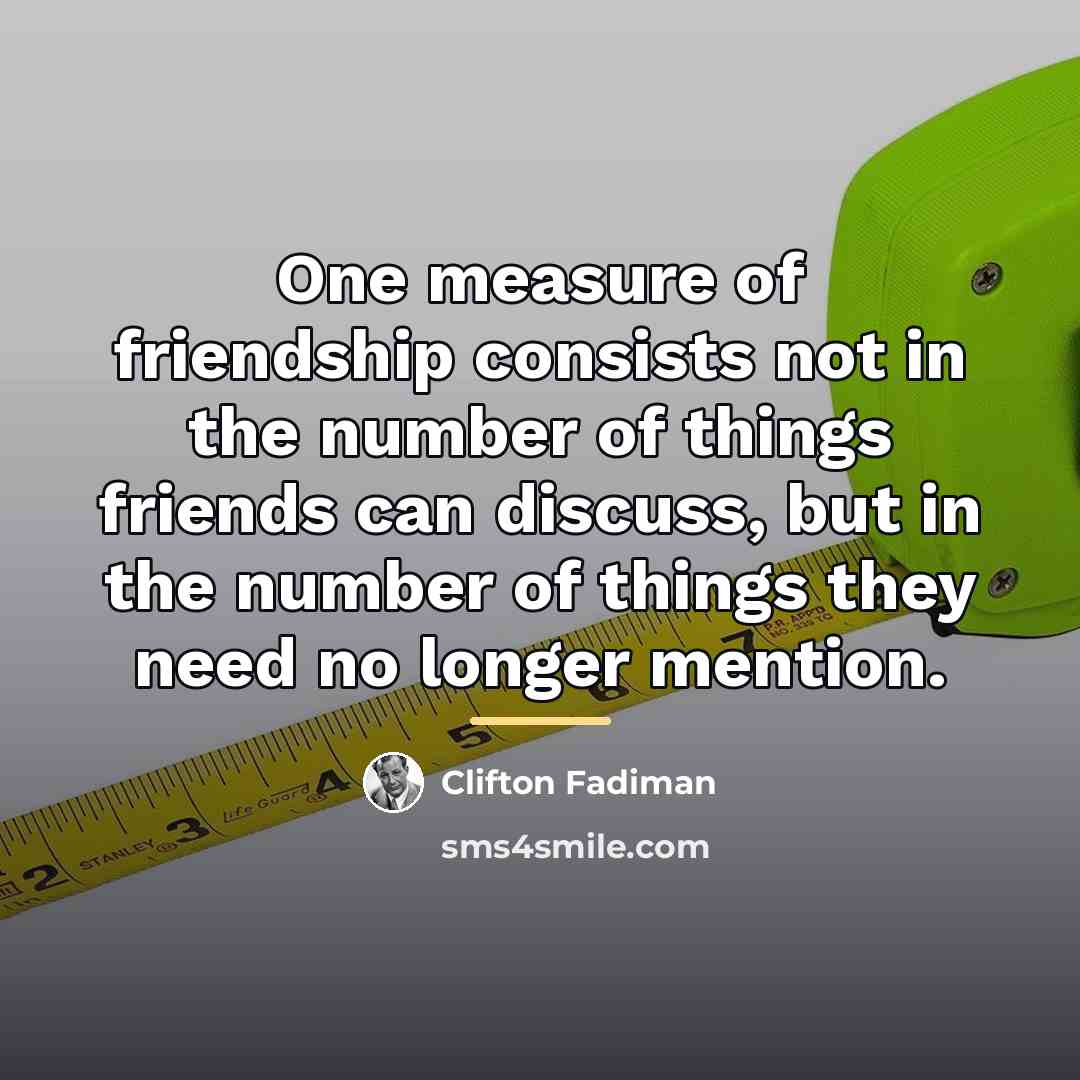 “One measure of friendship consists not in the number of…” quote by Clifton Fadiman