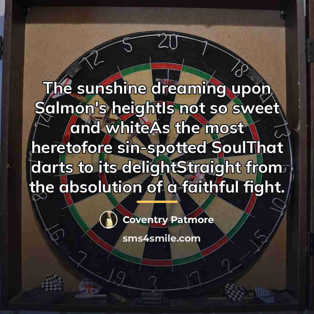 “The sunshine dreaming upon Salmon's heightIs not so sweet and…” quote by Coventry Patmore