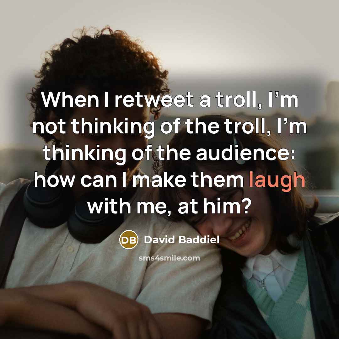 “When I retweet a troll, I'm not thinking of the…” quote by David Baddiel