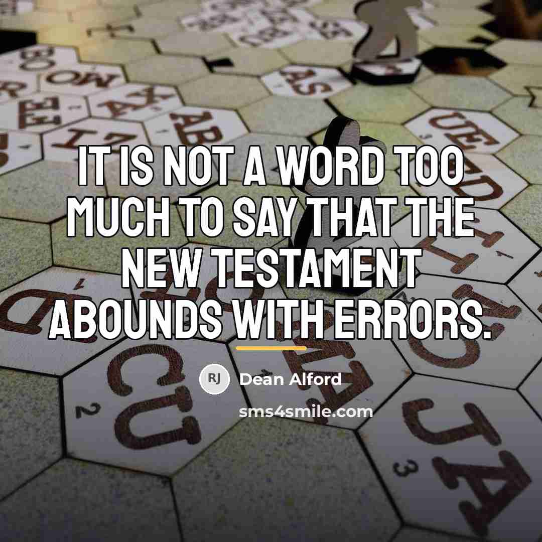 “It is not a word too much to say that…” quote by Dean Alford