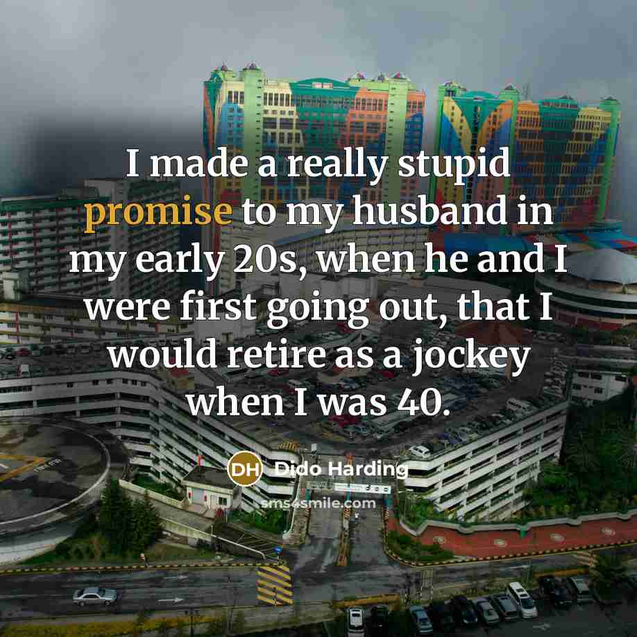 “I made a really stupid promise to my husband in…” quote by Dido Harding