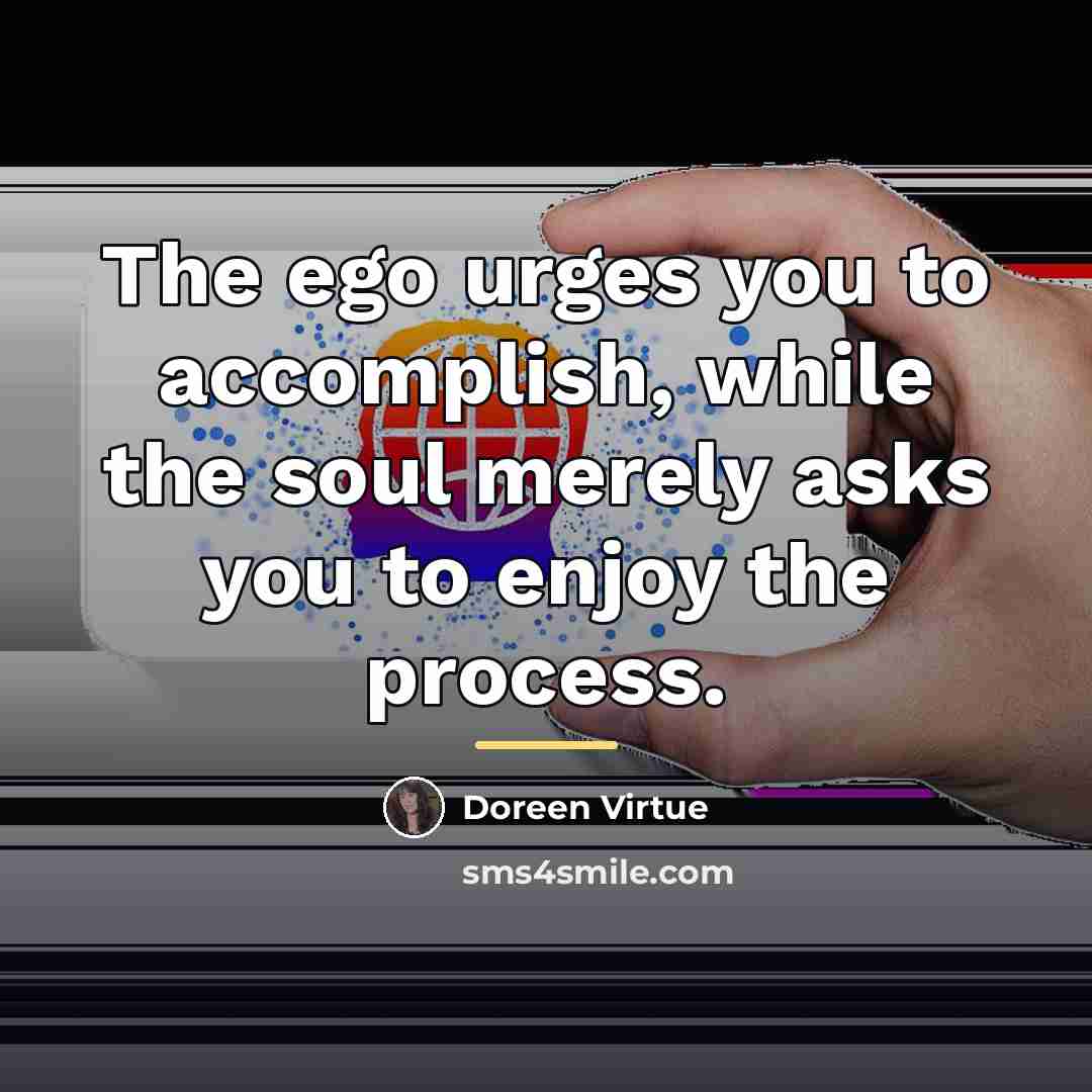 “The ego urges you to accomplish, while the soul merely…” quote by Doreen Virtue