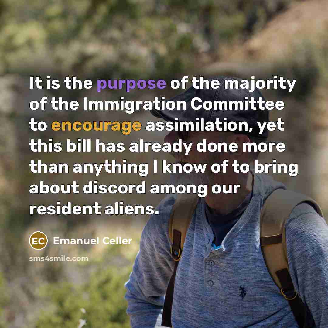 “It is the purpose of the majority of the Immigration…” quote by Emanuel Celler