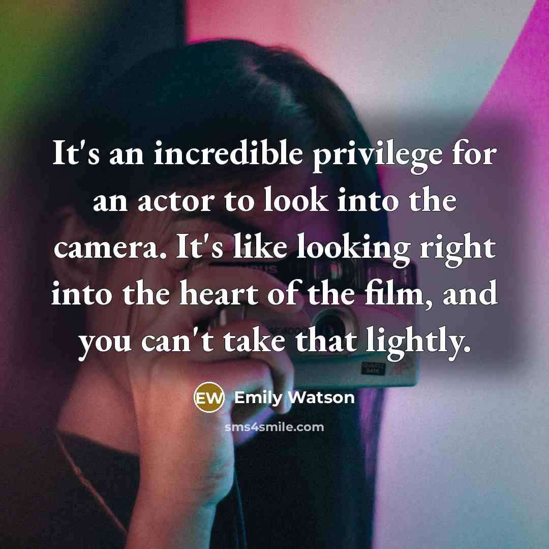 “It's an incredible privilege for an actor to look into…” quote by Emily Watson