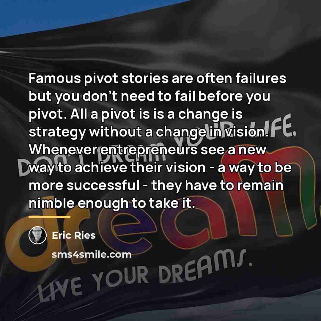 “Famous pivot stories are often failures but you don't need…” quote by Eric Ries