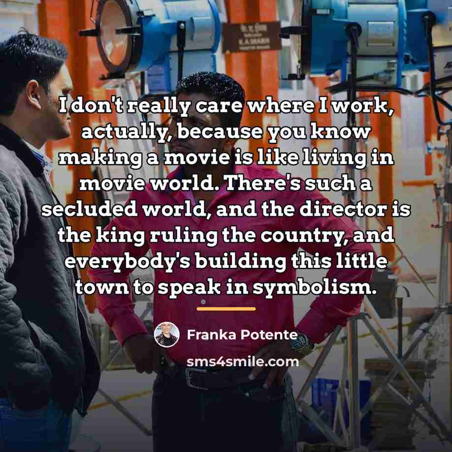 “I don't really care where I work, actually, because you…” quote by Franka Potente