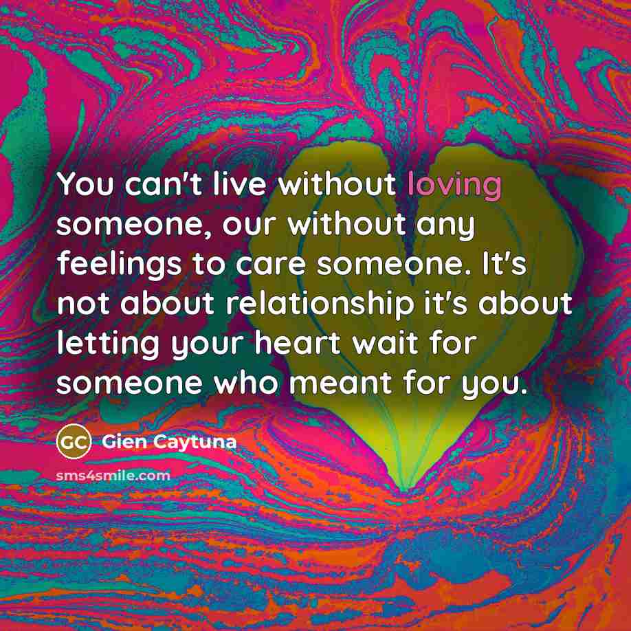 “You can't live without loving someone, our without any feelings…” quote by Gien Caytuna