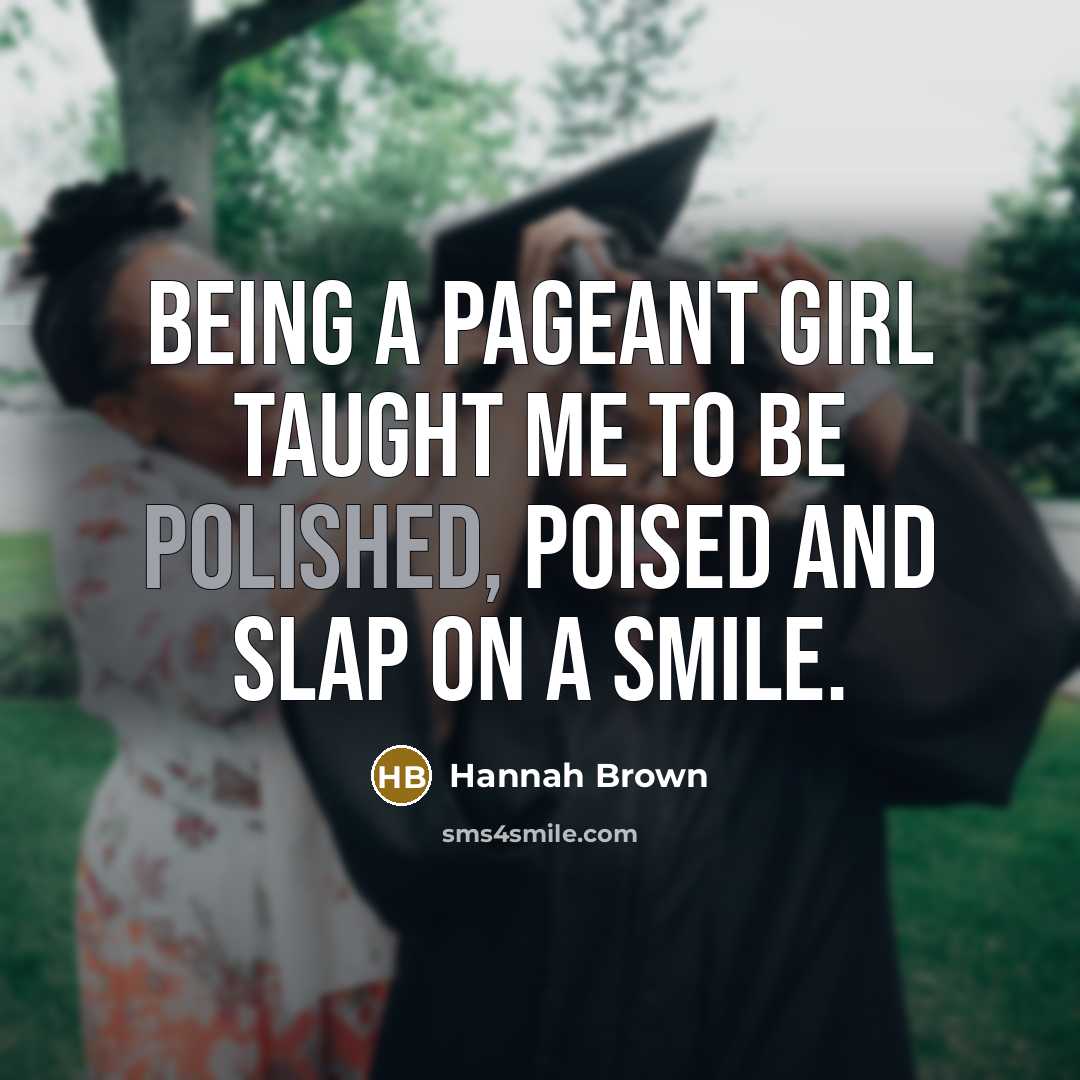 “Being a pageant girl taught me to be polished, poised…” quote by Hannah Brown
